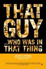 Watch That Guy... Who Was in That Thing Putlocker