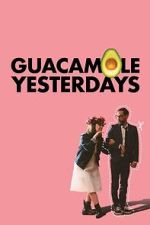 Watch Guacamole Yesterdays Putlocker