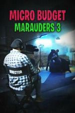 Watch Microbudget Marauders 3 Putlocker