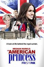 Watch Meghan Markle: An American Princess Putlocker