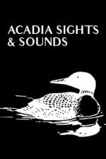 Watch Acadia Sights & Sounds Putlocker