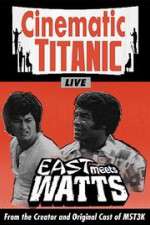 Watch Cinematic Titanic: East Meets Watts Putlocker