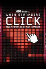 Watch When Strangers Click: Five Stories from the Internet Putlocker