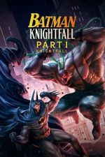 Watch Batman: Knightfall Part 1: Knightfall Putlocker