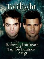 Watch Twilight: The Robert Pattinson and Taylor Lautner Saga Putlocker