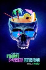 Watch I\'m Just F*cking With You Putlocker