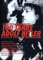 Watch 100 Jahre Adolf Hitler - Die letzte Stunde im Führerbunker Putlocker