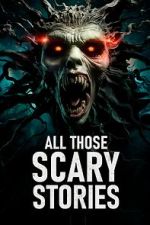 Watch All Those Scary Stories Putlocker