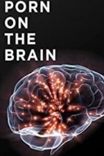 Watch Porn on the Brain Putlocker