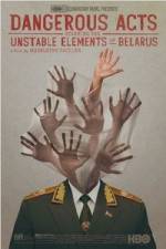 Watch Dangerous Acts Starring the Unstable Elements of Belarus Putlocker