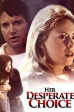 Watch Her Desperate Choice Putlocker