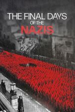 Watch The Final Days of the Nazis Putlocker