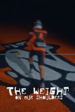 Watch The Weight on Our Shoulders Putlocker