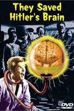 Watch They Saved Hitlers Brain Putlocker