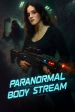 Watch Paranormal Body Stream Putlocker