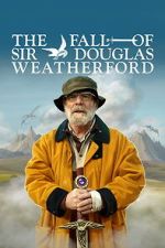 Watch The Fall of Sir Douglas Weatherford Putlocker