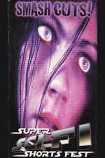 Watch Smash Cuts! Super Sci-Fi Shorts Fest Putlocker