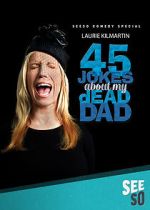 Watch 45 Jokes About My Dead Dad Putlocker