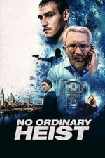 Watch No Ordinary Heist Putlocker