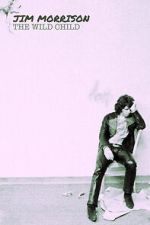 Watch Jim Morrison: The Wild Child Putlocker