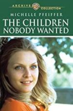 Watch The Children Nobody Wanted Putlocker