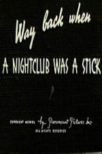 Watch Way Back When a Nightclub Was a Stick Putlocker