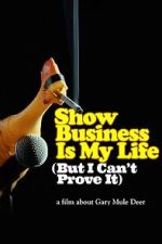 Watch Show Business Is My Life (But I Can\'t Prove It) Putlocker
