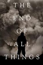 Watch The End of All Things Putlocker