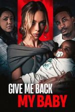 Watch Give Me Back My Baby Putlocker