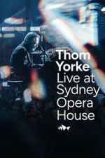 Watch Thom Yorke Live at Sydney Opera House Putlocker