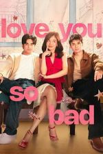 Watch Love You So Bad Putlocker