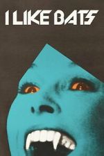 Watch I Like Bats Putlocker