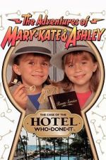 Watch The Adventures of Mary-Kate & Ashley: The Case of the Hotel Who-Done-It Putlocker