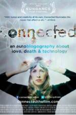 Watch Connected An Autoblogography About Love Death &amp; Technology Putlocker