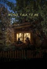 Watch Wind, Talk to Me Putlocker
