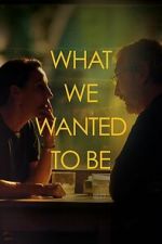 Watch What We Wanted to Be Putlocker