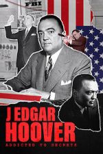 Watch J Edgar Hoover: Addicted to Secrets Putlocker