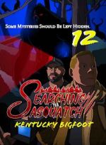 Watch Searching for Sasquatch 12: Kentucky Bigfoot Putlocker