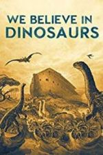 Watch We Believe In Dinosaurs Putlocker