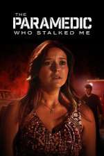 Watch The Paramedic Who Stalked Me Putlocker