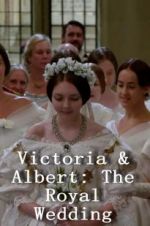 Watch Victoria &amp; Albert: The Royal Wedding Putlocker