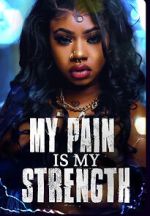 Watch My Pain Is My Strength Putlocker