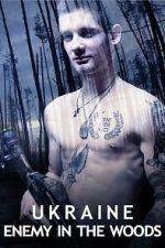 Watch Ukraine: Enemy in the Woods Putlocker