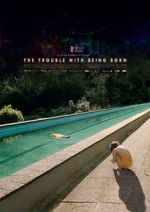 Watch The Trouble with Being Born Putlocker