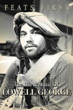 Watch Feats First: The Life and Music of Lowell George Putlocker