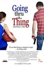 Watch Going Thru a Thing Putlocker