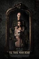 Watch I\'ll Take Your Dead Putlocker