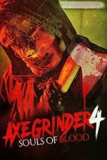 Watch Axegrinder 4: Souls of Blood Putlocker