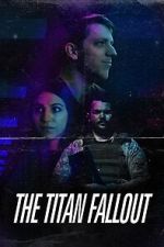 Watch The Titan Fallout Putlocker