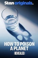 Watch Revealed: How to Poison a Planet Putlocker